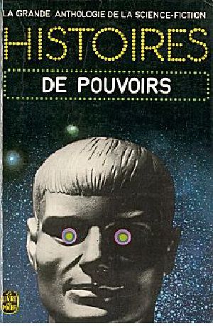 [La grande anthologie de la science fiction 08] • Histoires de Pouvoirs